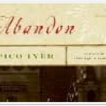 ABANDON by Pico Iyer