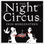 The Night Circus by Erin Morgenstern