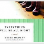 Everything will be All Right by Tessa Hadley