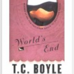 WORLD'S END by T.C. Boyle