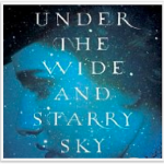 Under the Wide and Starry Sky: A Novel by Nancy Horan