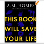 This Book Will Save Your Life by A.M. Homes