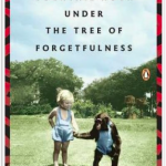 Cocktail Hour under the Tree of Forgetfulness by Alexandra Fuller