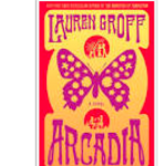 ARCADIA by Lauren Groff