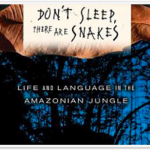 Don't Sleep, there are Snakes by Daniel Everett