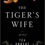 The Tiger's Wife by Téa Obreht