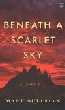Beneath a Scarlet Sky by Mark Sullivan:  DATE CHANGED: FEB. 27