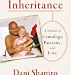 Inheritance by Dani Shapiro- MONDAY MARCH 13 at 7pm- monday. monday. monday.