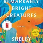 Remarkable Bright Creatures by Shelby Van Pelt on Wed June 24 (4th Wednesday)